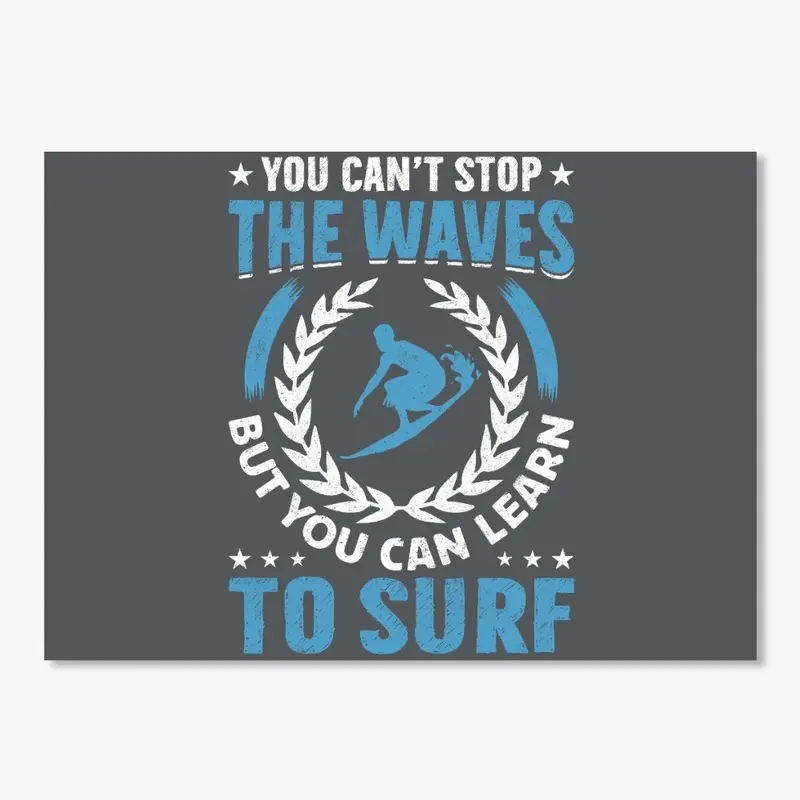 You can't stop the waves design