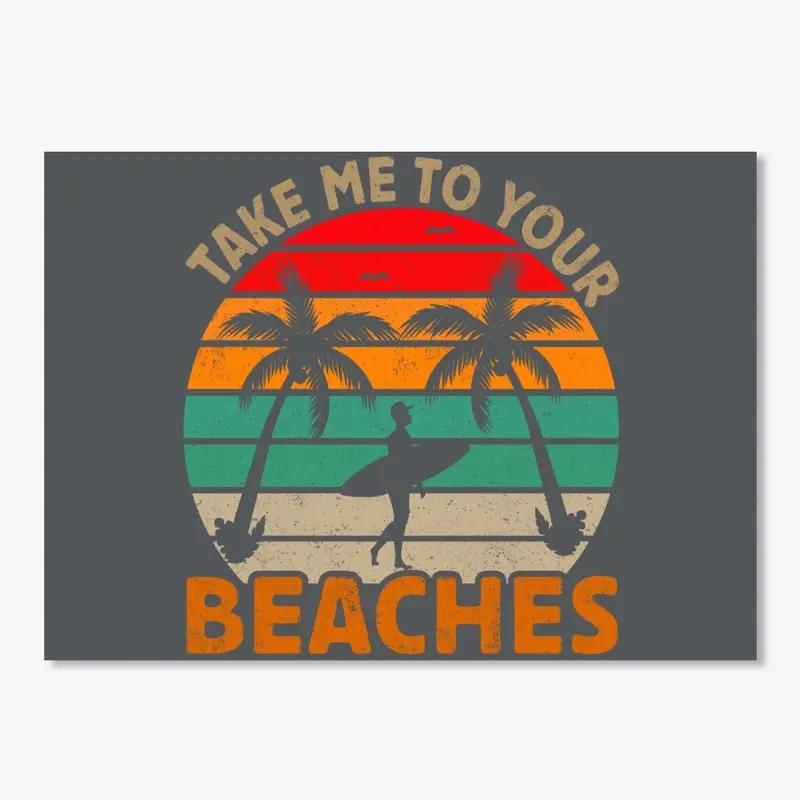 Take me to your beaches design